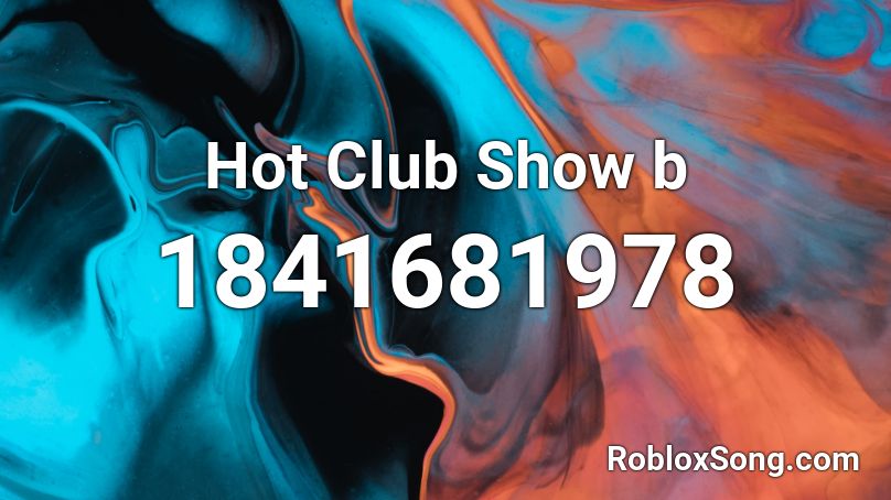Hot Club Show b Roblox ID