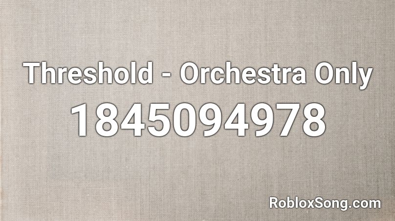 Threshold - Orchestra Only Roblox ID