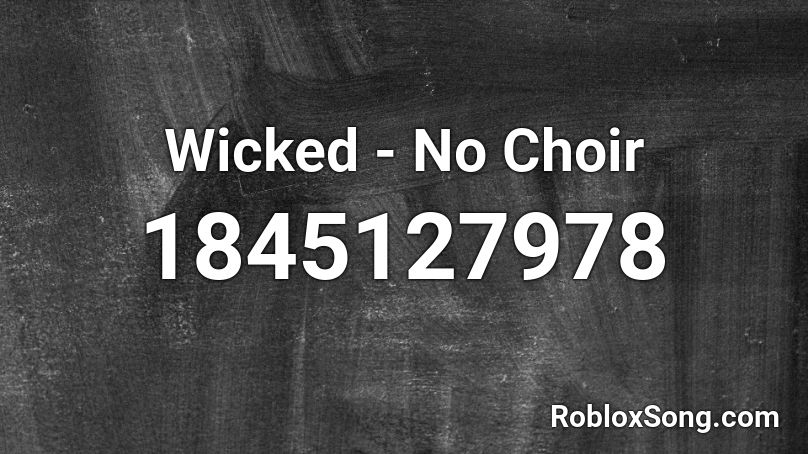 Wicked - No Choir Roblox ID