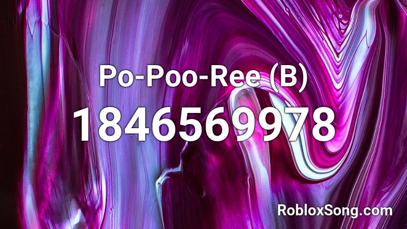 Po-Poo-Ree (B) Roblox ID