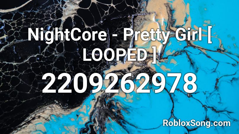 NightCore - Pretty Girl [ LOOPED ] Roblox ID