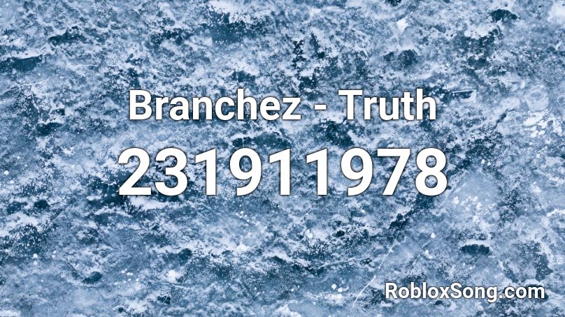 Branchez - Truth Roblox ID