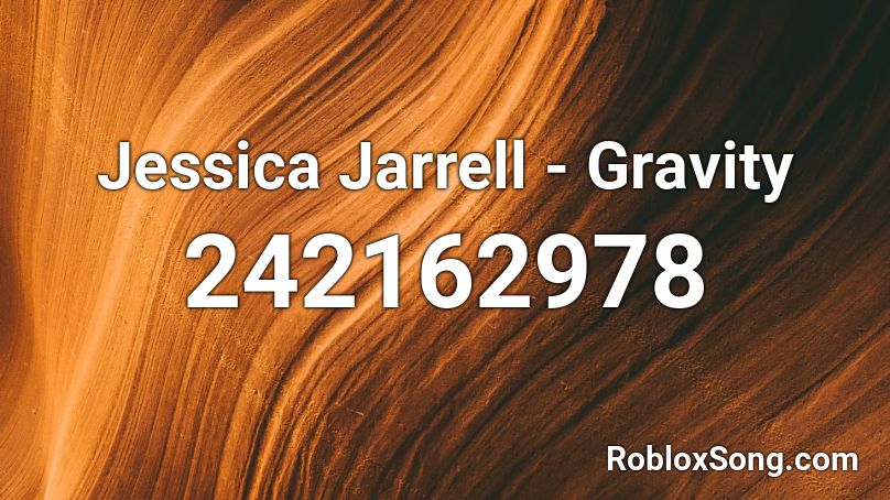 Jessica Jarrell - Gravity Roblox ID