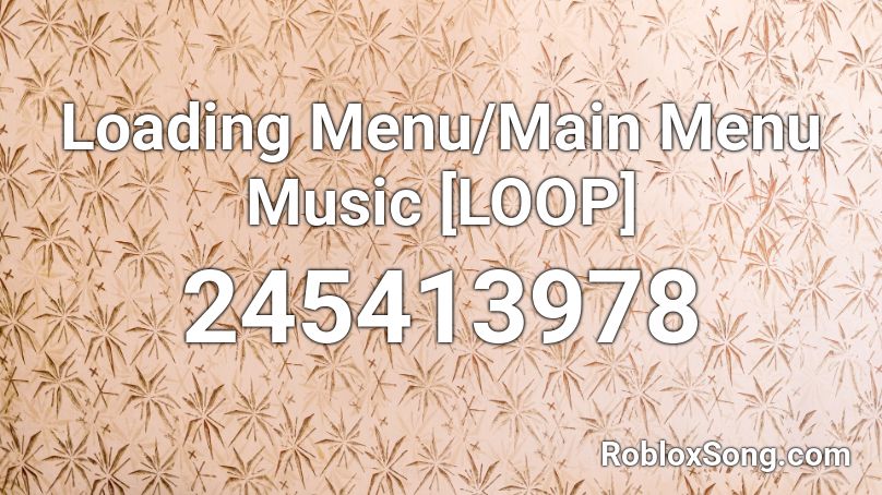 Loading Menu/Main Menu Music [LOOP] Roblox ID