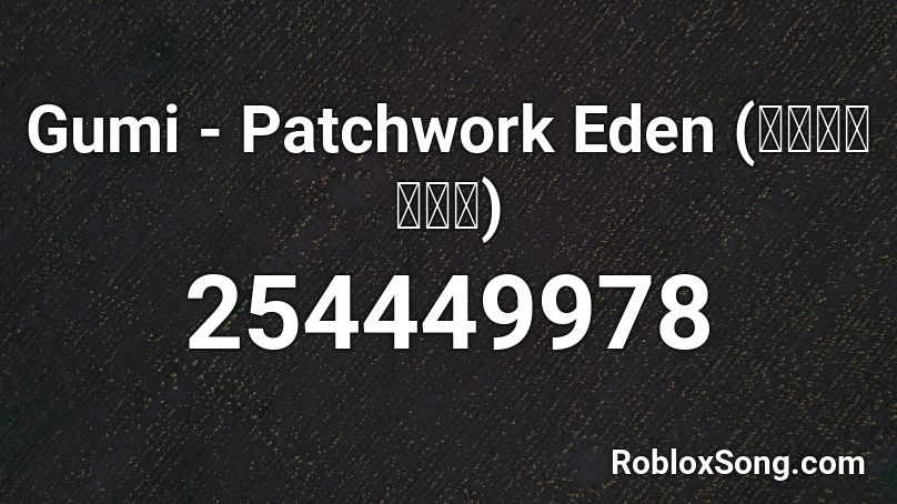 Gumi - Patchwork Eden () Roblox ID