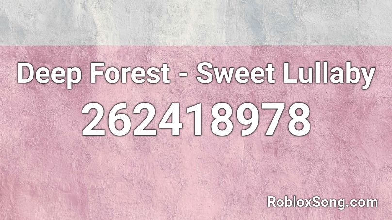 Deep Forest - Sweet Lullaby Roblox ID