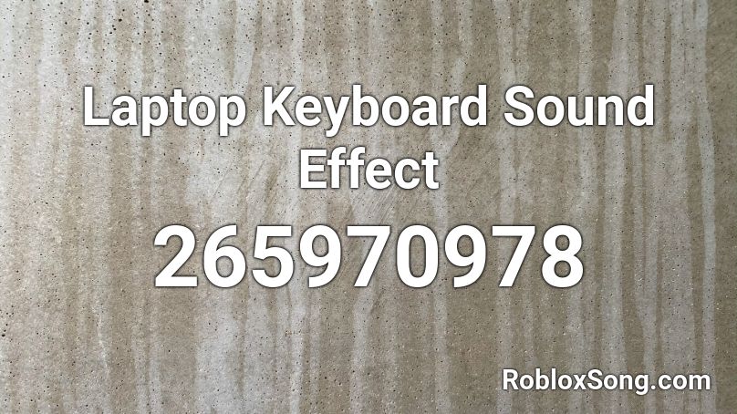 Laptop Keyboard Sound Effect Roblox ID
