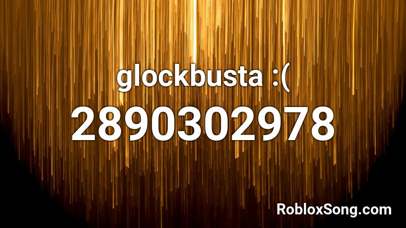 glockbusta :( Roblox ID