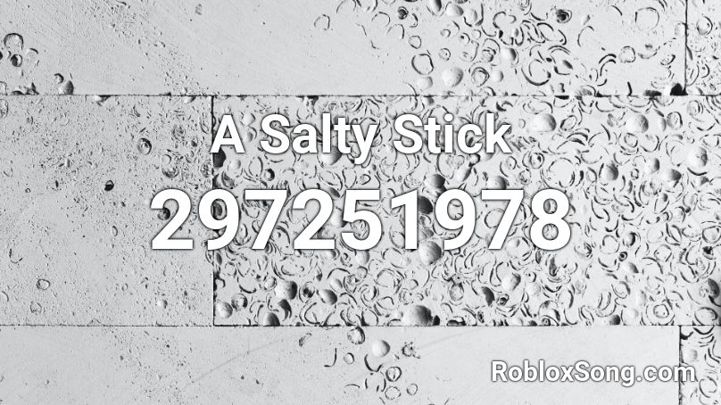 A Salty Stick Roblox ID