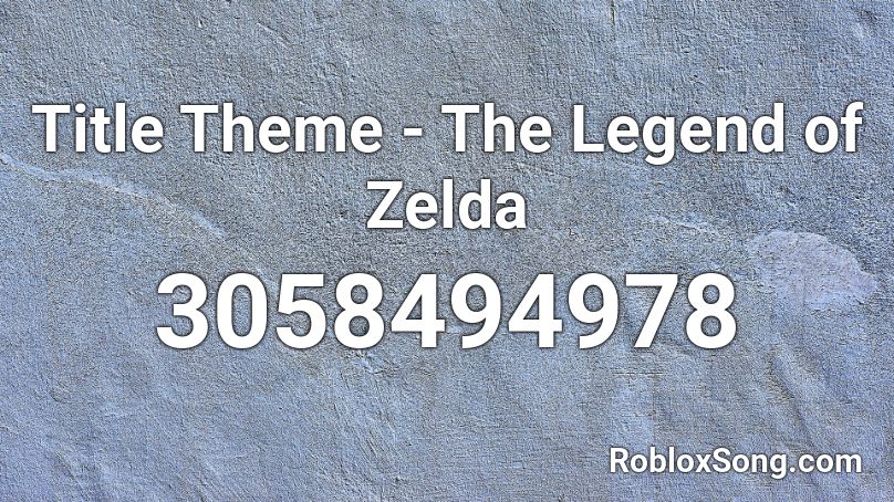 Title Theme - The Legend of Zelda Roblox ID