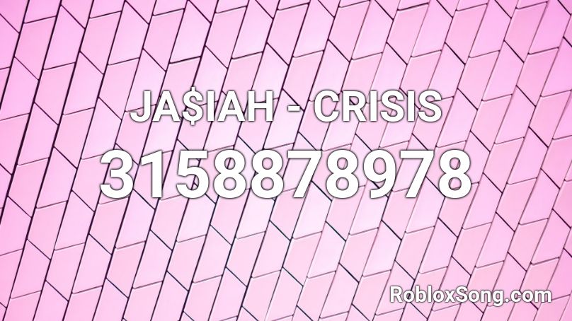 JA$IAH - CRISIS Roblox ID