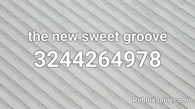 the new sweet groove Roblox ID