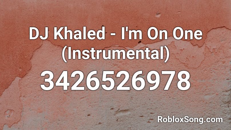 DJ Khaled - I'm On One (Instrumental) Roblox ID