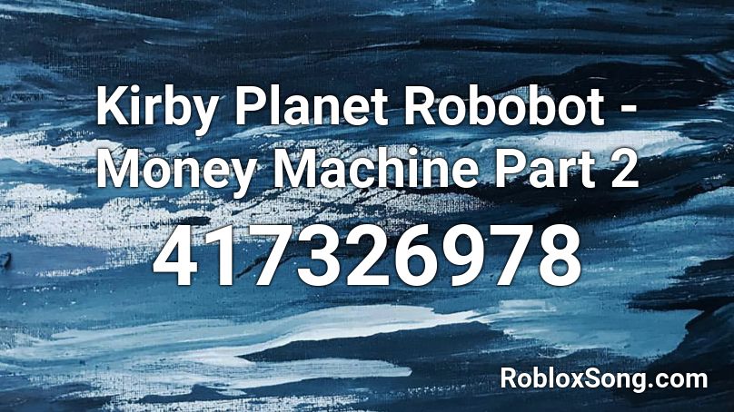 Kirby Planet Robobot - Money Machine Part 2 Roblox ID