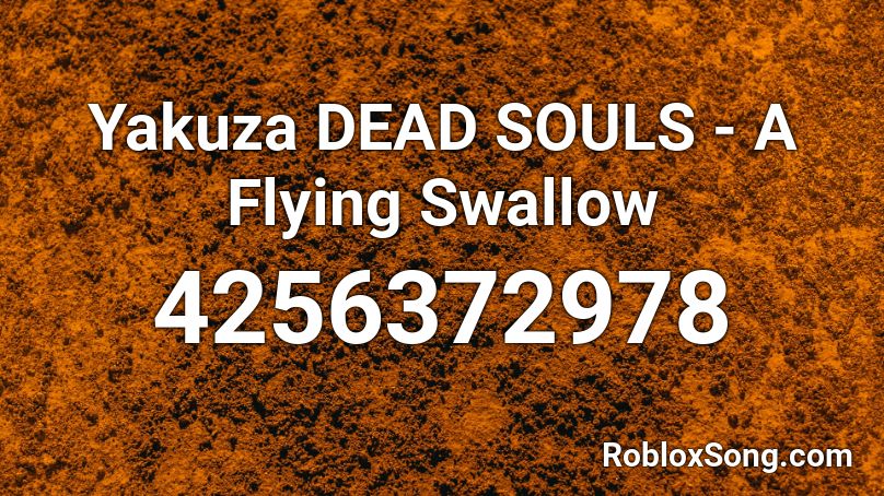 Yakuza DEAD SOULS - A Flying Swallow Roblox ID