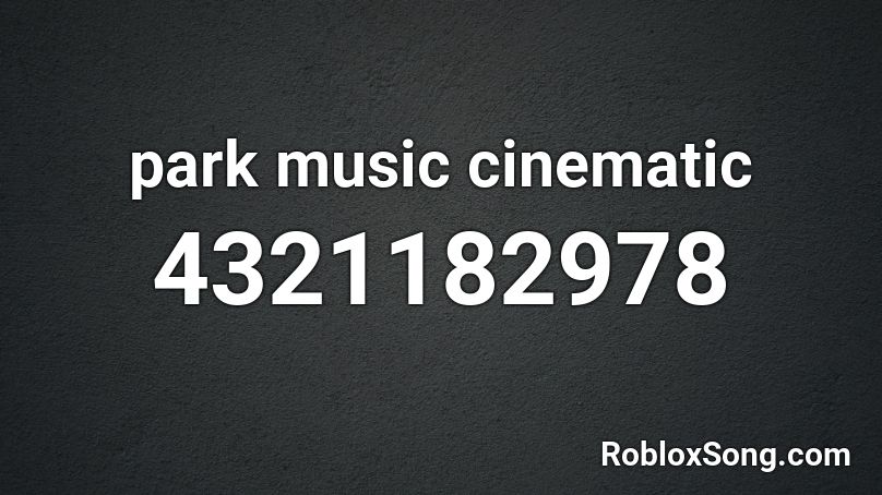 park music cinematic Roblox ID