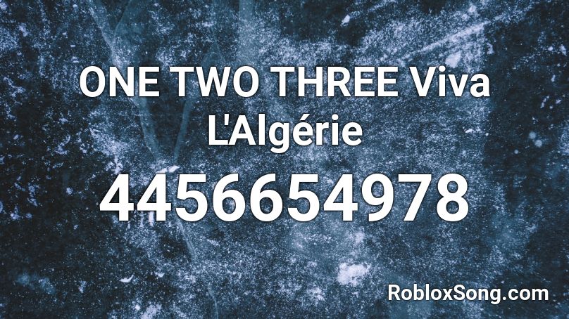 One Two Three Viva L Algerie Roblox Id Roblox Music Codes - roblox terraria lunar remix theme id 2021