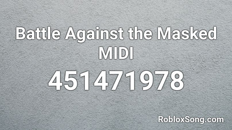 Battle Against the Masked MIDI Roblox ID