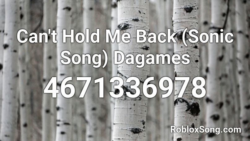 Can T Hold Me Back Sonic Song Dagames Roblox Id Roblox Music Codes - holding me back roblox id