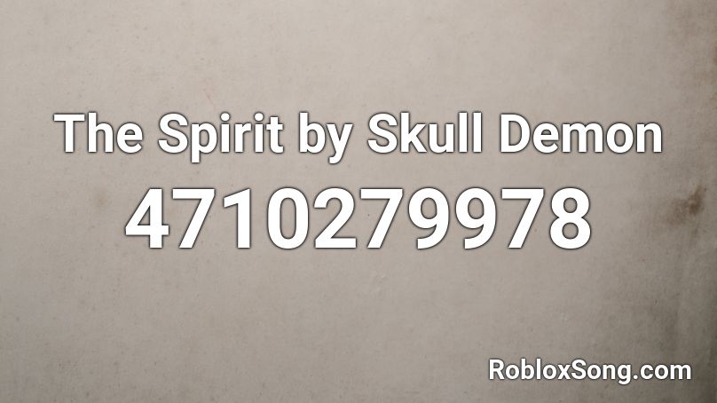 The Spirit by Skull Demon Roblox ID