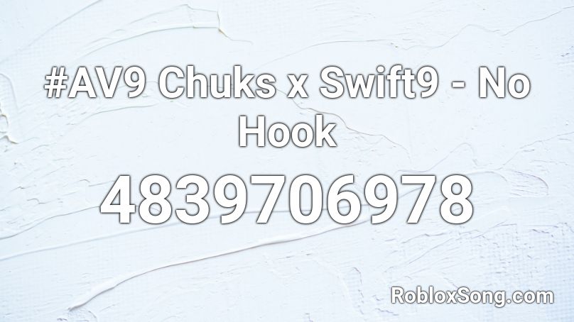 #AV9 Chuks x Swift9 - No Hook Roblox ID