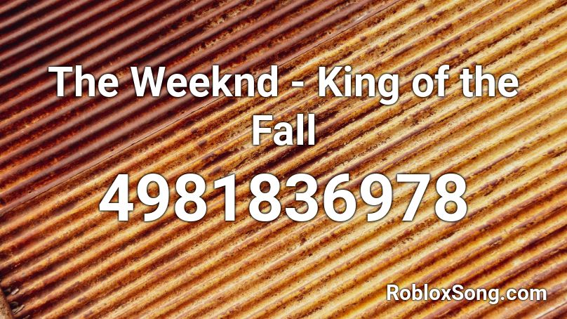 The Weeknd - King of the Fall Roblox ID