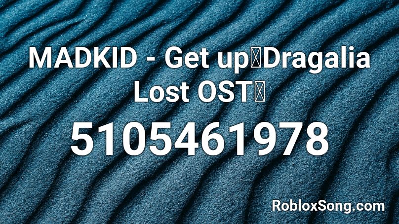 MADKID - Get up【Dragalia Lost OST】 Roblox ID