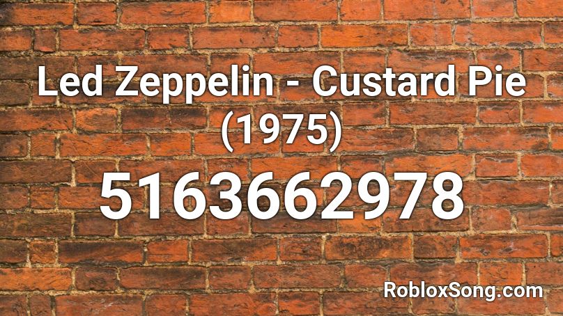 Led Zeppelin - Custard Pie (1975) Roblox ID