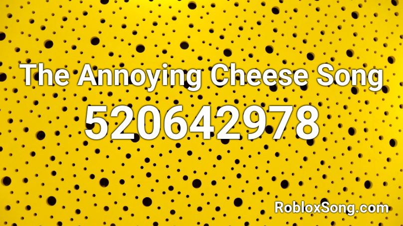 The Annoying Cheese Song Roblox ID