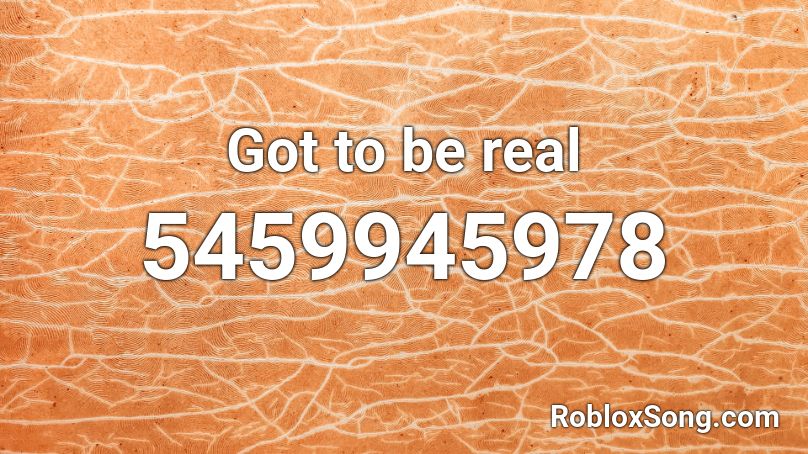 Got To Be Real Roblox Id Roblox Music Codes - la devotee roblox song id