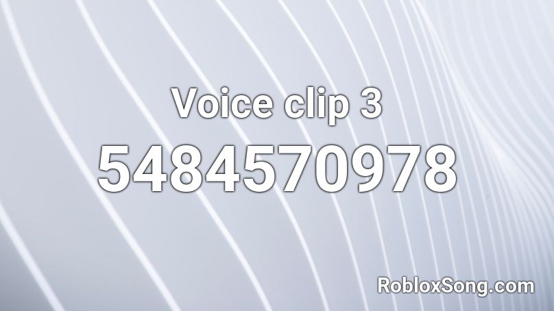 Voice clip 3 Roblox ID