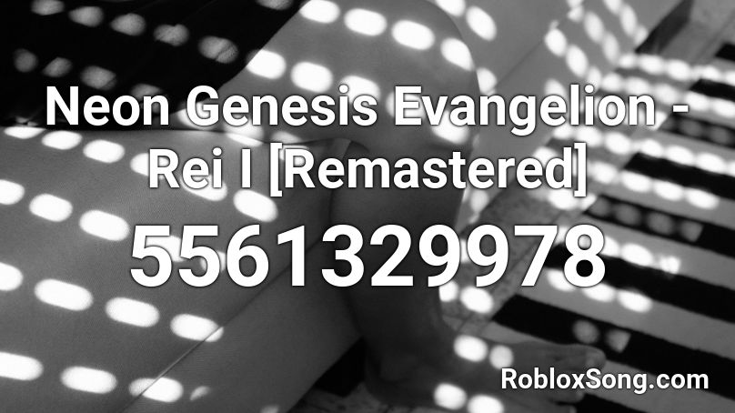 Neon Genesis Evangelion - Rei I [Remastered] Roblox ID