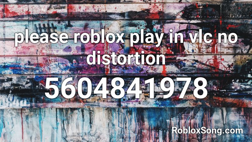 please roblox play in vlc no distortion Roblox ID
