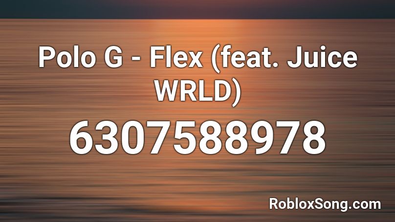 Polo G - Flex (feat. Juice WRLD) Roblox ID