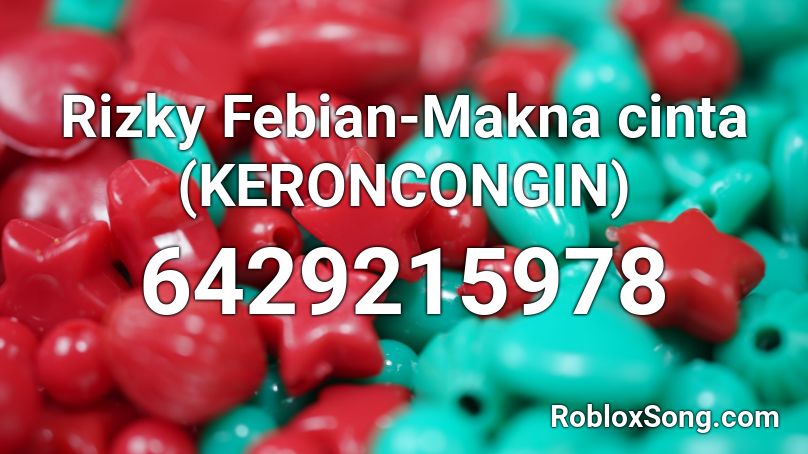 Rizky Febian-Makna cinta (KERONCONGIN) Roblox ID