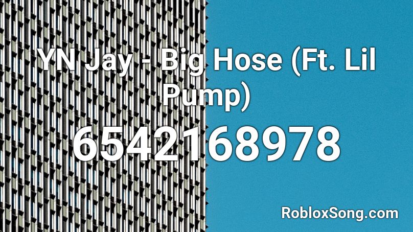 Yn Jay Big Hose Ft Lil Pump Vaiencee Roblox Id Roblox Music Codes - roblox code for i spy