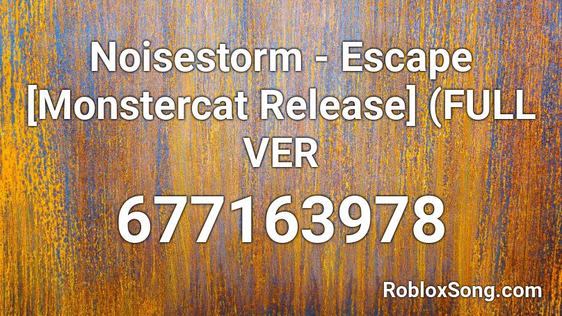 Noisestorm - Escape [Monstercat Release] (FULL VER Roblox ID