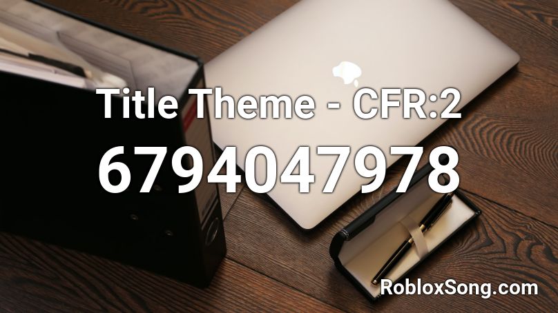 Title Theme - CFR:2 Roblox ID