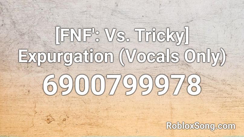 [FNF': Vs. Tricky] Expurgation (Vocals Only) Roblox ID - Roblox music codes
