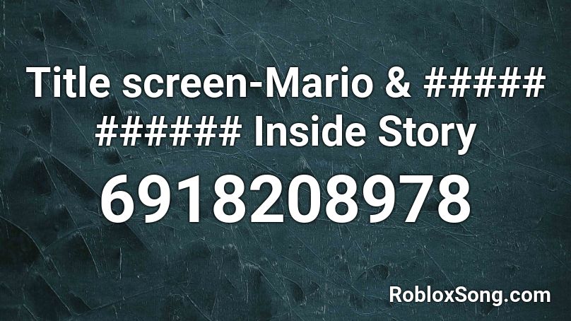 Title screen-Mario & ##### ###### Inside Story Roblox ID