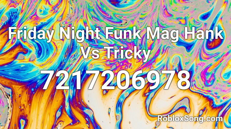 Friday Night Funk Mag Hank Vs Tricky Roblox ID