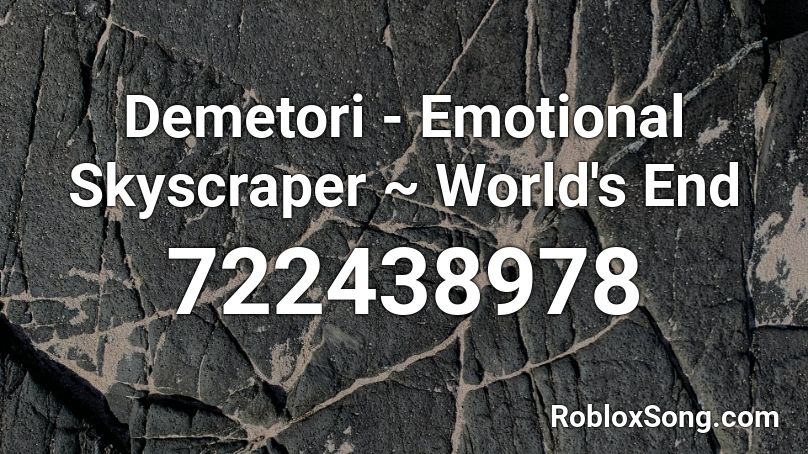 Demetori Emotional Skyscraper World S End Roblox Id Roblox Music Codes - roblox emotional song
