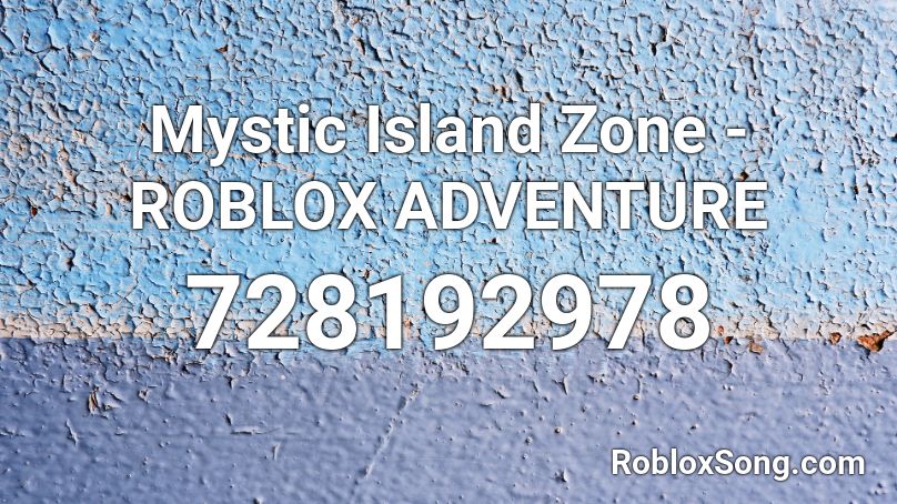 Mystic Island Zone - ROBLOX ADVENTURE Roblox ID