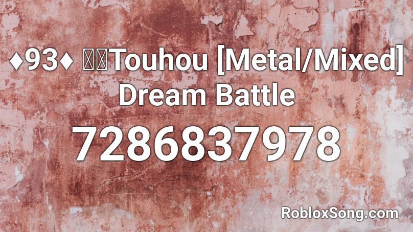 ♦93♦ 東方Touhou [Metal/Mixed] Dream Battle Roblox ID