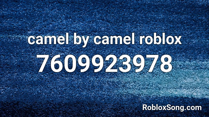 camel by camel roblox Roblox ID