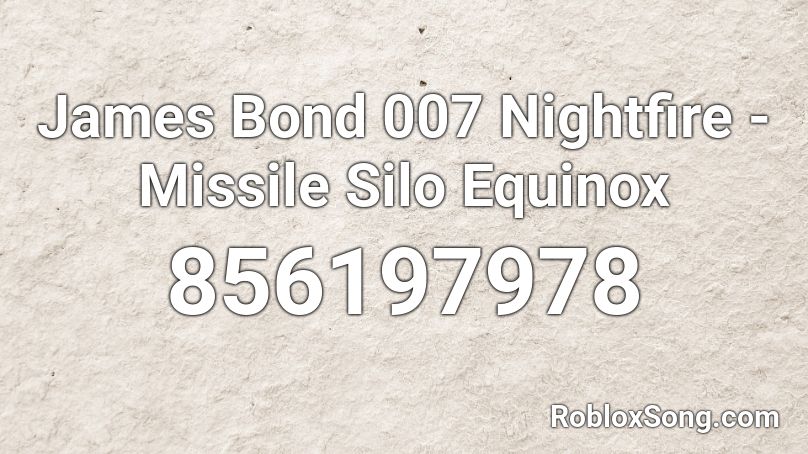 James Bond 007 Nightfire - Missile Silo Equinox Roblox ID