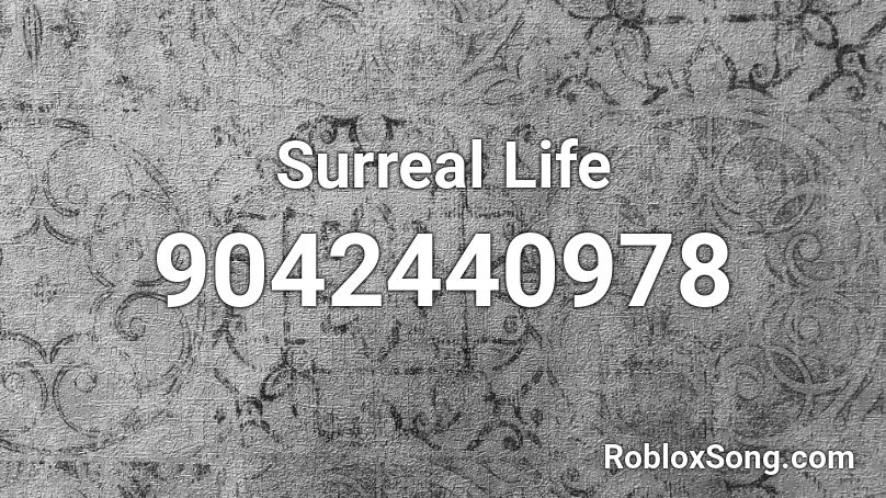 Surreal Life Roblox ID