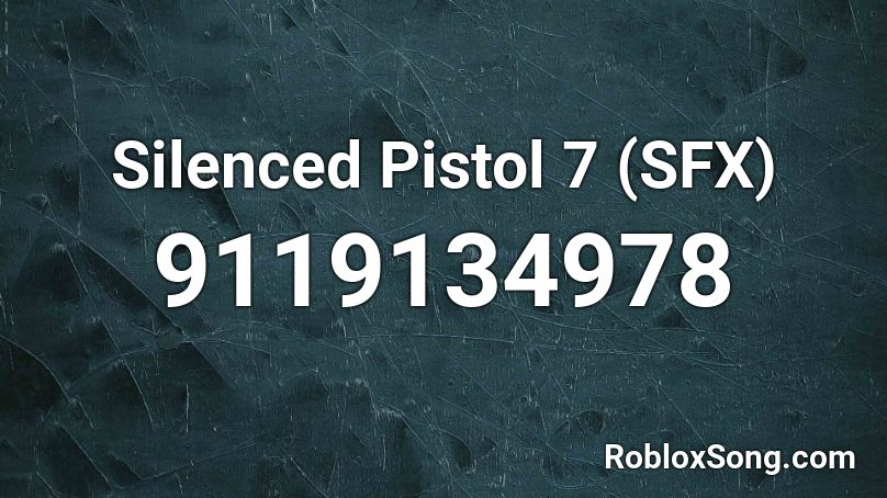 Silenced Pistol 7 (SFX) Roblox ID
