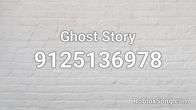 Ghost Story Roblox ID