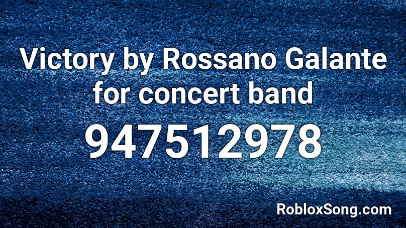 Victory by Rossano Galante for concert band Roblox ID